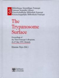 The trypanosome surface : proceedings of the third Francqui Colloquium, 26-27 may 1997, Brussels