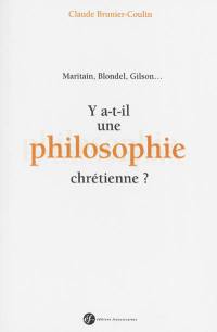 Y a t-il une philosophie chrétienne ? : Maritain, Blondel, Gilson... : un colloque de philosophie à Juvisy en 1933
