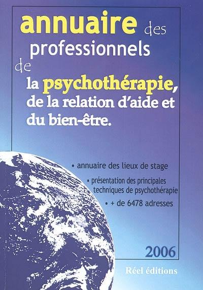 Annuaire 2006 des professionnel(le)s de la psychothérapie, de la relation d'aide et du bien-être : France, Belgique, Suisse : annuaire des lieux de stage