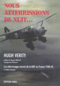 Nous atterrissions de nuit... : les atterrissages secrets de la RAF en France 1940-44