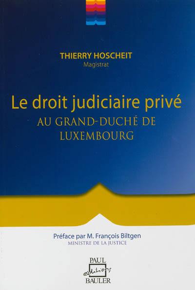 Le droit judiciaire privé au Grand-Duché de Luxembourg