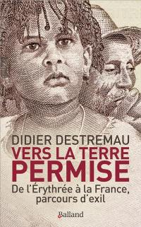Vers la terre permise : de l'Erythrée à la France, parcours d'exil