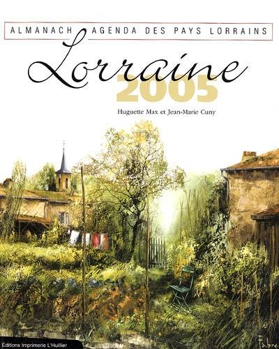 Lorraine 2005 : l'almanach-agenda des pays lorrains