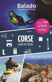 Corse : guide de loisirs : près de 200 activités testées
