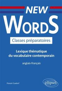 New words classes préparatoires : lexique thématique du vocabulaire contemporain : anglais-français