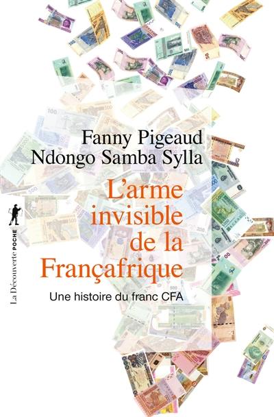 L'arme invisible de la Françafrique : une histoire du franc CFA