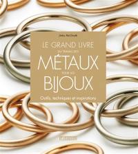 Le grand livre du travail des métaux pour les bijoux : outils, techniques et inspirations