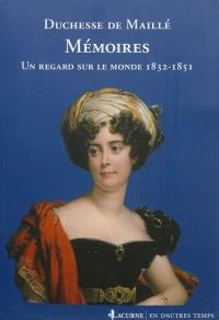 Mémoires : un regard sur le monde, 1832-1851