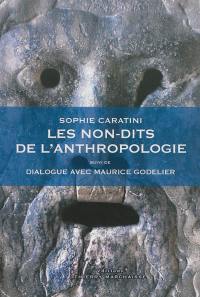 Les non-dits de l'anthropologie. Dialogue avec Maurice Godelier