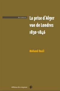La prise d'Alger vue de Londres : 1830-1846
