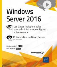 Windows Server 2016 : livre, les bases indispensables pour administrer et configurer votre serveur : vidéo, présentation de Nano Server