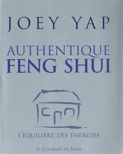 Authentique feng shui : l'équilibre des énergies