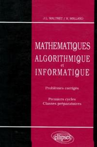 Mathématiques, algorithmique et informatique : problèmes corrigés : premiers cycles, classes préparatoires