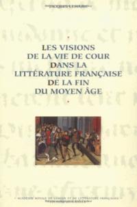 Les Visions de la vie de cour dans la littérature française de la fin du Moyen Age : mémoire