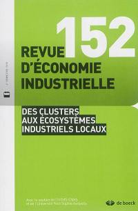 Revue d'économie industrielle, n° 152. Des clusters aux écosystèmes industriels locaux