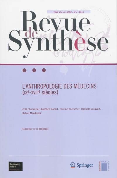 Revue de synthèse, n° 134-4. L'anthropologie des médecins, IXe-XVIIIe siècles