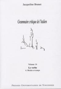 Grammaire critique de l'italien. Vol. 16. Le verbe 4, modes et temps