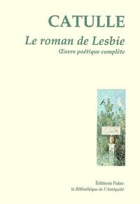 Le roman de Lesbie : oeuvre poétique complète