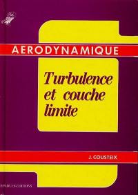 Aerodynamique. Vol. 2. Turbulence et couche limite