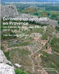 Défendre un oppidum en Provence : les Caisses de Jean-Jean à Mouriès (VIe-Ier siècle av. J.-C.)