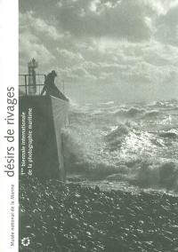 Désirs de rivages : 1ere biennale internationale de la photographie maritime