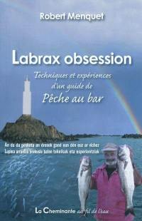 Labrax obsession : techniques et expériences d'un guide de pêche au bar