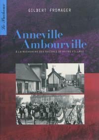 Anneville Ambourville : à la recherche des racines de notre village