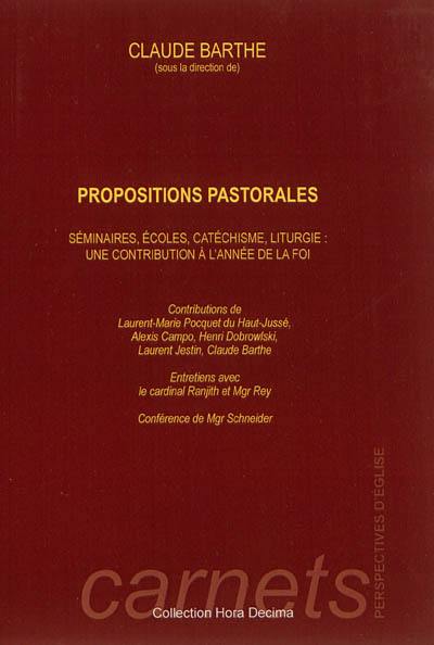 Propositions pastorales : séminaires, écoles, catéchisme, liturgie : une contribution à l'année de la foi