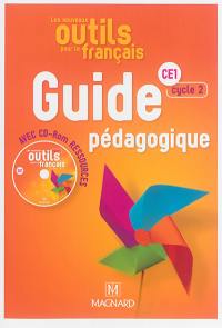 Les nouveaux outils pour le français : CE1, cycle 2 : guide pédagogique avec CD-ROM ressources