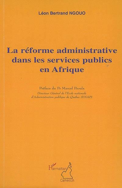 La réforme administrative dans les services publics en Afrique : développement, performance et bonne gouvernance