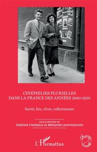 Cinéphilies plurielles dans la France des années 1940-1950 : sortir, lire, rêver, collectionner
