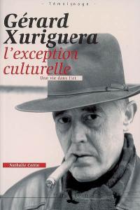 Gérard Xuriguera, l'exception culturelle : une vie dans l'art : témoignage