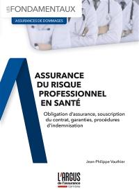 Assurance du risque professionnel en santé : obligation d'assurance, souscription du contrat, garanties, procédures d'indemnisation