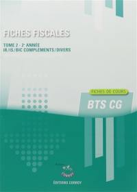 Fiches fiscales. Vol. 2. BTS CG 2e année : IR-IS-BIC compléments-divers : fiches de cours