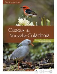 Guide expert des oiseaux de Nouvelle-Calédonie : Grande Terre, îles Loyauté et archipels éloignés