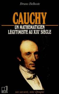 Cauchy : 1789-1857, un mathématicien légitimiste au XIXe siècle