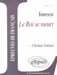 Etude sur Ionesco, Le roi se meurt : épreuves de français