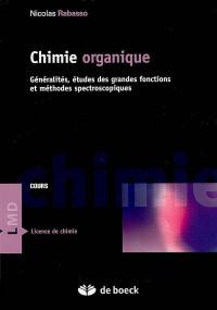 Chimie organique : généralités, études des grandes fonctions et méthodes spectroscopiques : cours et applications