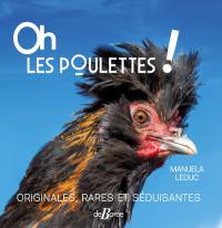 Oh les poulettes ! : originales, rares et séduisantes