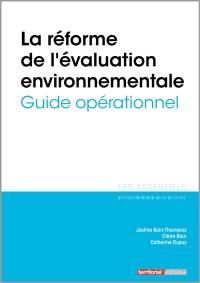 La réforme de l'évaluation environnementale : guide opérationnel