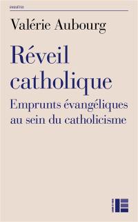 Réveil catholique : emprunts évangéliques au sein du catholicisme