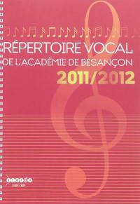 Répertoire vocal académique 2011-2012 : à l'usage des écoles maternelles et élémentaires de l'académie de Besançon