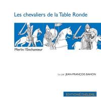 Les chevaliers de la Table ronde. Vol. 2005. Merlin l'Enchanteur
