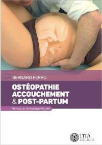 Ostéopathie, accouchement & post-partum : connaissances théoriques sur l'accouchement et le post-partum, diagnostic et tests ostéopathiques, techniques ostéopathiques spécifiques, prise en charge ostéopathique