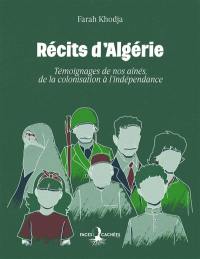 Récits d'Algérie : témoignages de nos aînés, de la colonisation à l'indépendance