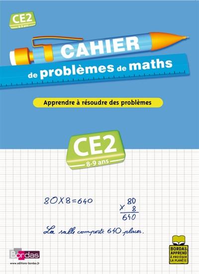 Cahier de problèmes de maths, cours élémentaire CE2, 8-9 ans : apprendre à résoudre des problèmes