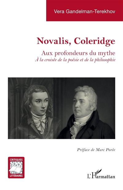 Novalis, Coleridge : aux profondeurs du mythe : à la croisée de la poésie et de la philosophie