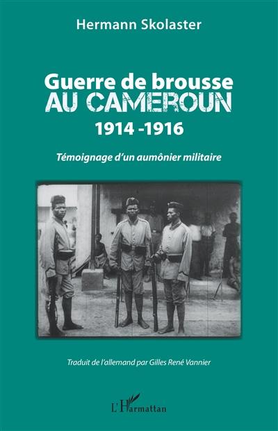 Guerre de brousse au Cameroun : 1914-1916 : témoignage d'un aumônier militaire