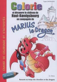 Marius le Dragon du château du Haut-Koenigsbourg : livre de coloriage, de jeux et de balade