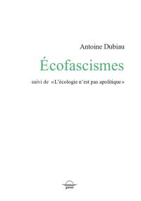 Ecofascismes. L'écologie n'est pas apolitique